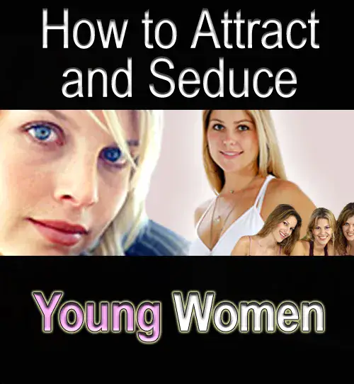 How To Attract And Seduce Young Women