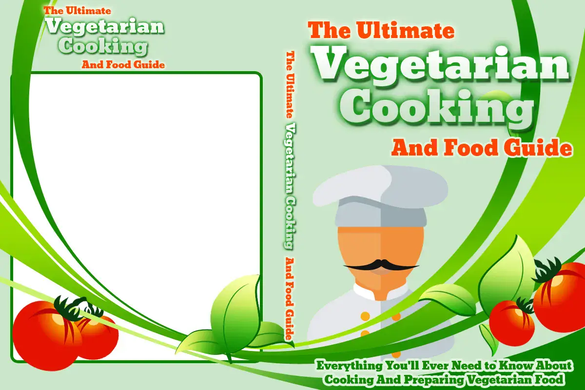 The Ultimate Vegetarian Cooking And Food Guide