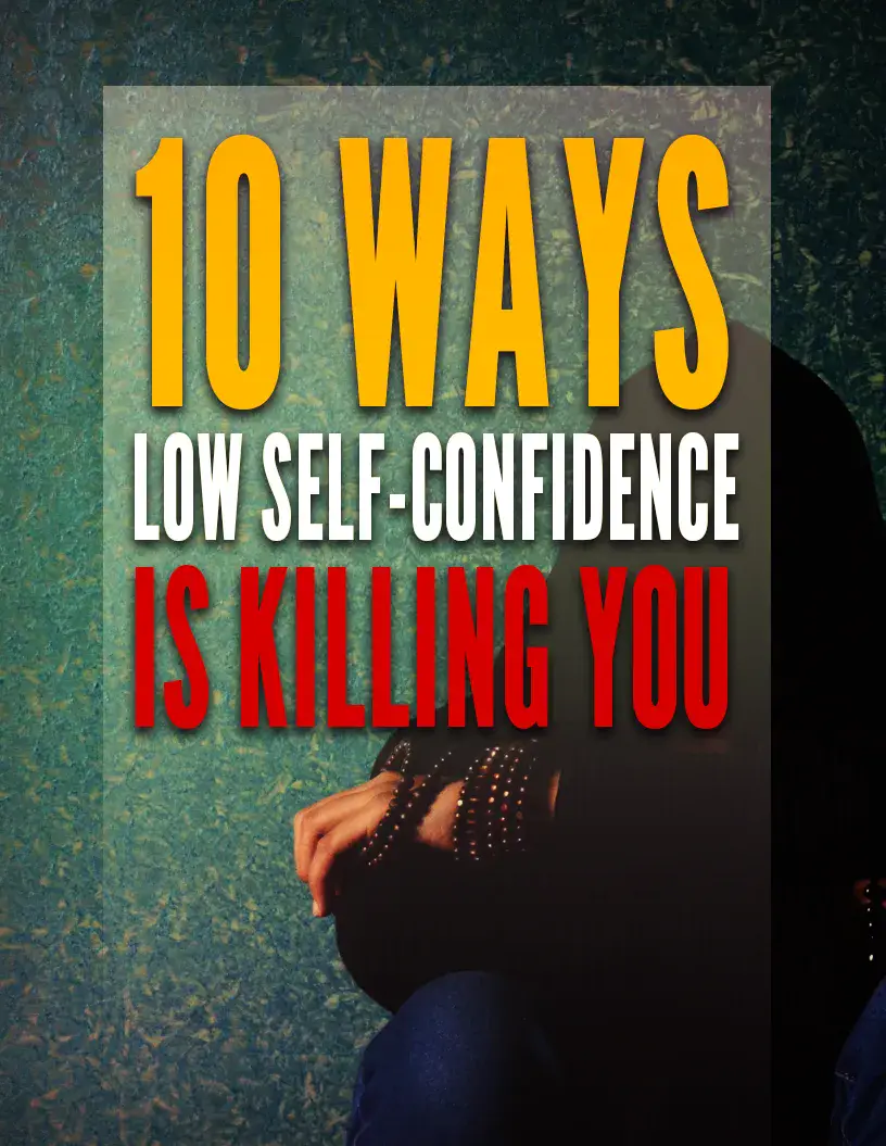10 Ways Low Self Confidence Is Killing You