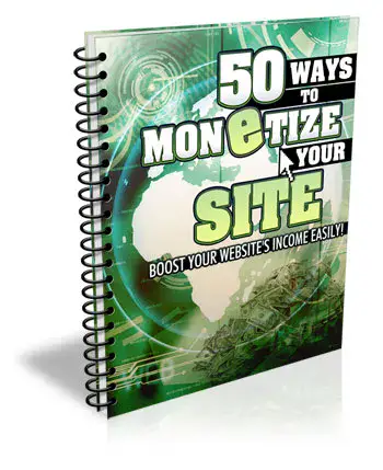 50 Ways To Monetize Your Site