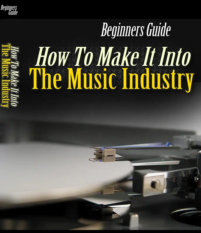 Beginners Guide How To Make It In The Music Industry